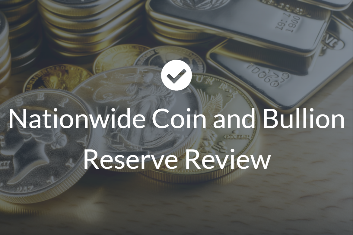 Nationwide Coin and Bullion Reserve Review